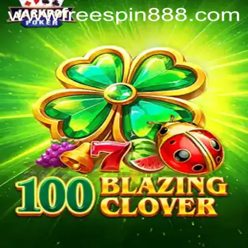 Discover the Excitement of 100BlazingClover and Unlock the Power of FREESPIN888