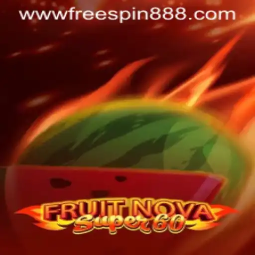 Explore the Vibrant World of FruitNovaSuper60 with FREESPIN888