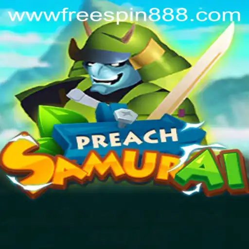 Discover the Thrilling World of PreachSamurai and Unleash FREESPIN888